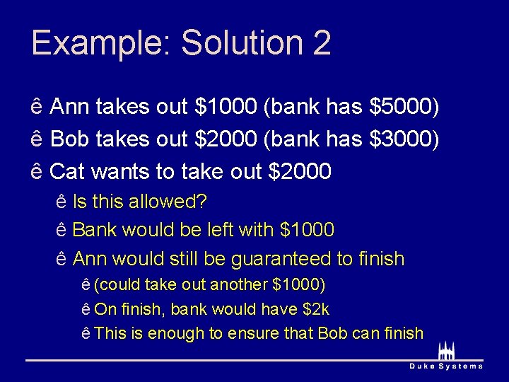 Example: Solution 2 ê Ann takes out $1000 (bank has $5000) ê Bob takes