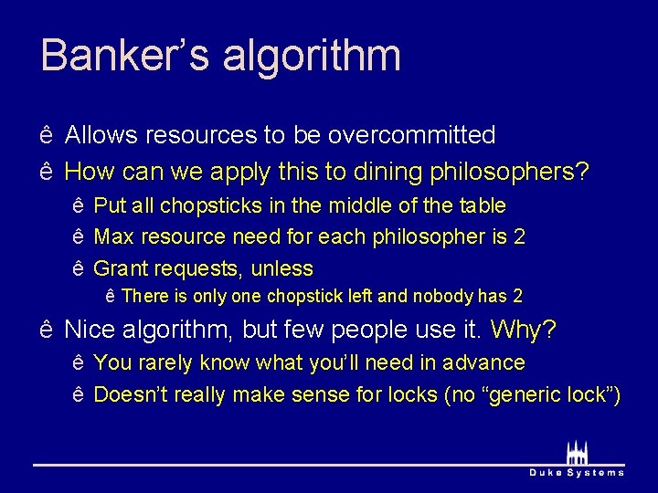 Banker’s algorithm ê Allows resources to be overcommitted ê How can we apply this