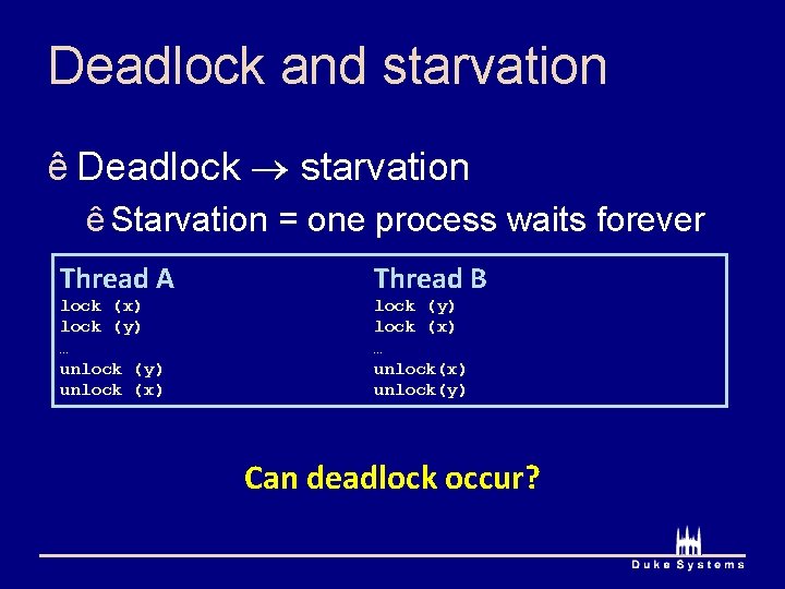 Deadlock and starvation ê Deadlock starvation ê Starvation = one process waits forever Thread