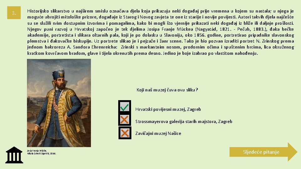 3. Historijsko slikarstvo u najširem smislu označava djela koja prikazuju neki događaj prije vremena