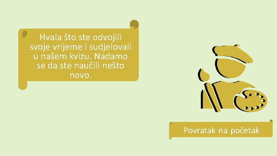 Hvala što ste odvojili svoje vrijeme i sudjelovali u našem kvizu. Nadamo se da