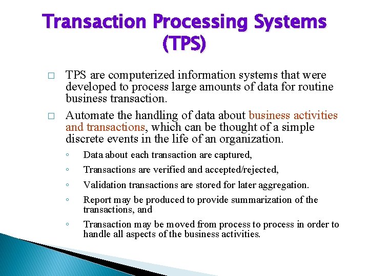 Transaction Processing Systems (TPS) � � TPS are computerized information systems that were developed