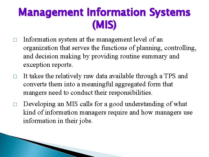 Management Information Systems (MIS) � Information system at the management level of an organization