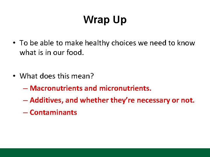 Wrap Up • To be able to make healthy choices we need to know