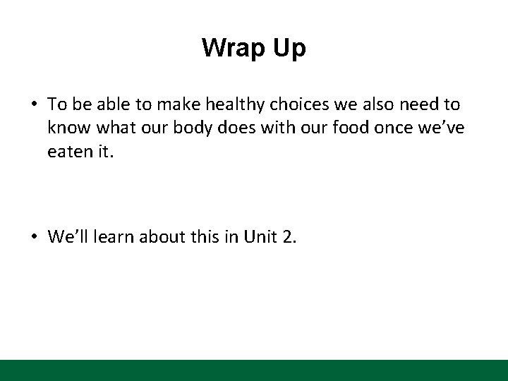 Wrap Up • To be able to make healthy choices we also need to