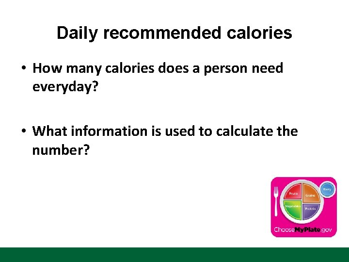 Daily recommended calories • How many calories does a person need everyday? • What