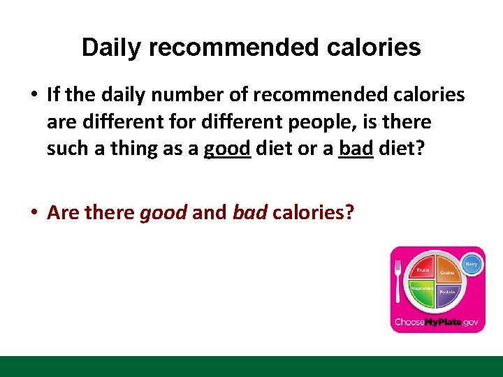 Daily recommended calories • If the daily number of recommended calories are different for