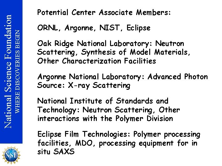WHERE DISCOVERIES BEGIN National Science Foundation Potential Center Associate Members: ORNL, Argonne, NIST, Eclipse