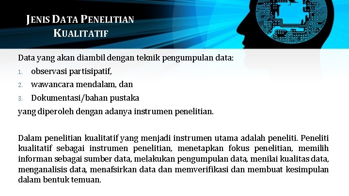 JENIS DATA PENELITIAN KUALITATIF Data yang akan diambil dengan teknik pengumpulan data: 1. observasi JENIS DATA PENELITIAN KUALITATIF Data yang akan diambil dengan teknik pengumpulan data: 1. observasi