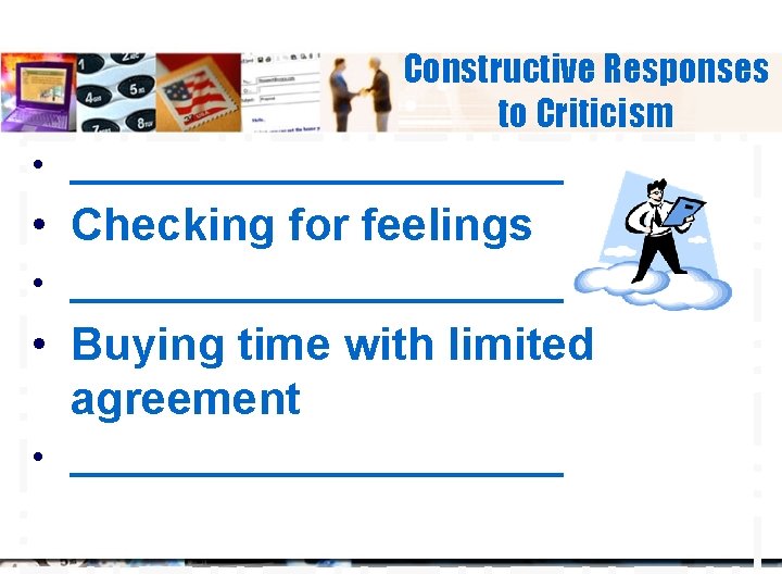 Constructive Responses to Criticism • ____________ • Checking for feelings • ____________ • Buying