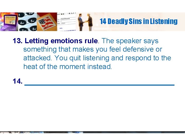 14 Deadly Sins in Listening 13. Letting emotions rule. The speaker says something that
