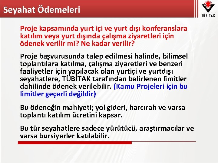 Seyahat Ödemeleri Proje kapsamında yurt içi ve yurt dışı konferanslara katılım veya yurt dışında