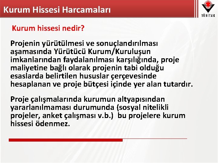 Kurum Hissesi Harcamaları Kurum hissesi nedir? Projenin yürütülmesi ve sonuçlandırılması aşamasında Yürütücü Kurum/Kuruluşun imkanlarından