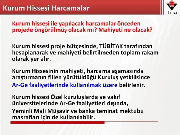 Kurum Hissesi Harcamalar Kurum hissesi ile yapılacak harcamalar önceden projede öngörülmüş olacak mı? Mahiyeti