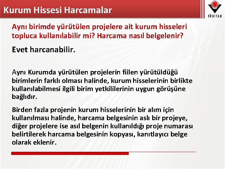 Kurum Hissesi Harcamalar Aynı birimde yürütülen projelere ait kurum hisseleri topluca kullanılabilir mi? Harcama