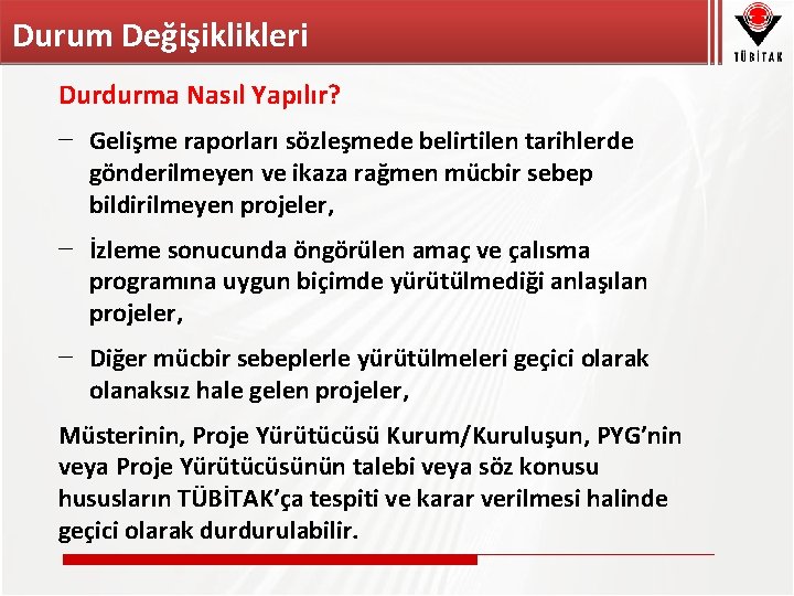 Durum Değişiklikleri Durdurma Nasıl Yapılır? − Gelişme raporları sözleşmede belirtilen tarihlerde gönderilmeyen ve ikaza