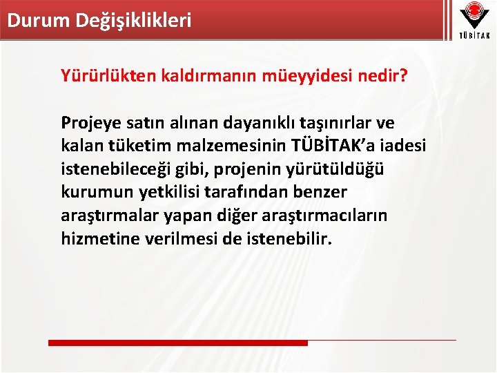 Durum Değişiklikleri Yürürlükten kaldırmanın müeyyidesi nedir? Projeye satın alınan dayanıklı taşınırlar ve kalan tüketim