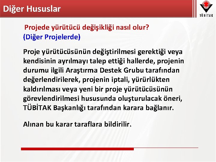 Diğer Hususlar Projede yürütücü değişikliği nasıl olur? (Diğer Projelerde) Proje yürütücüsünün değiştirilmesi gerektiği veya