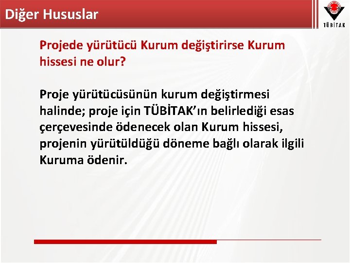 Diğer Hususlar Projede yürütücü Kurum değiştirirse Kurum hissesi ne olur? Proje yürütücüsünün kurum değiştirmesi