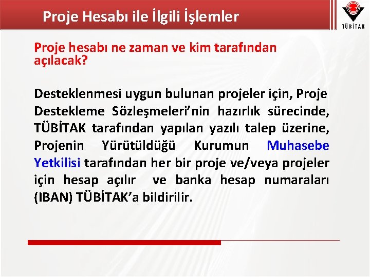 Proje Hesabı ile İlgili İşlemler Proje hesabı ne zaman ve kim tarafından açılacak? Desteklenmesi