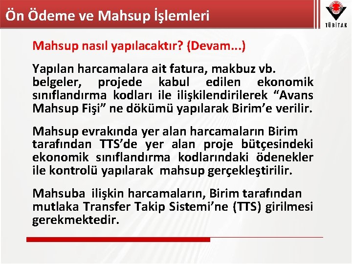 Ön Ödeme ve Mahsup İşlemleri Mahsup nasıl yapılacaktır? (Devam. . . ) Yapılan harcamalara