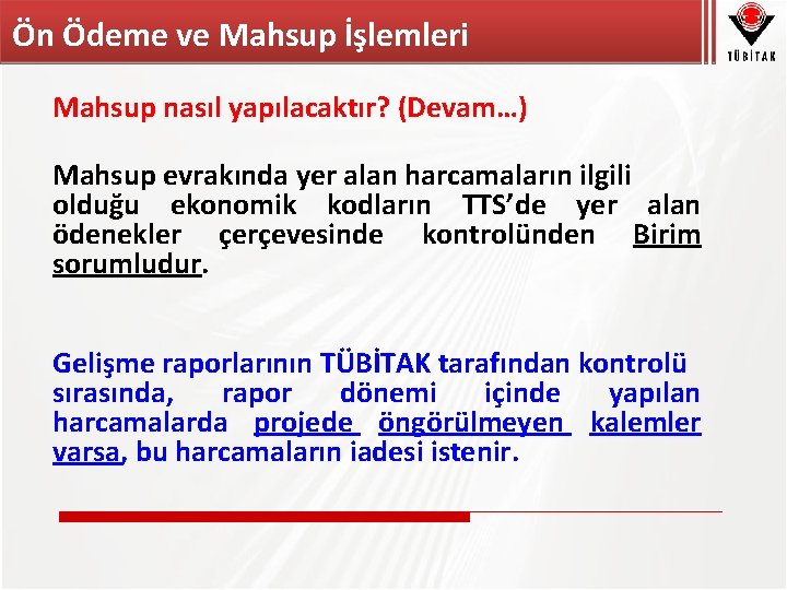 Ön Ödeme ve Mahsup İşlemleri Mahsup nasıl yapılacaktır? (Devam…) Mahsup evrakında yer alan harcamaların