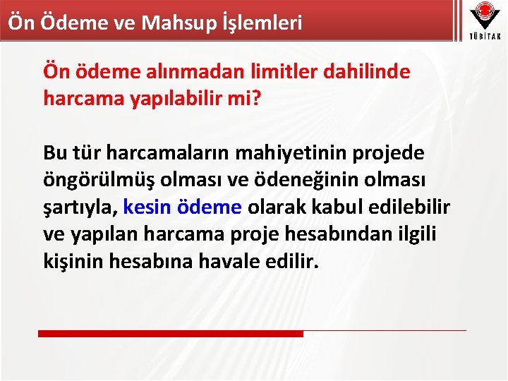 Ön Ödeme ve Mahsup İşlemleri Ön ödeme alınmadan limitler dahilinde harcama yapılabilir mi? Bu