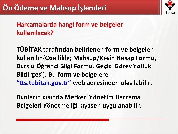 Ön Ödeme ve Mahsup İşlemleri Harcamalarda hangi form ve belgeler kullanılacak? TÜBİTAK tarafından belirlenen