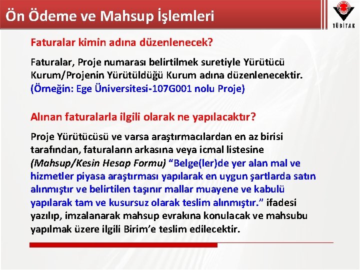 Ön Ödeme ve Mahsup İşlemleri Faturalar kimin adına düzenlenecek? Faturalar, Proje numarası belirtilmek suretiyle