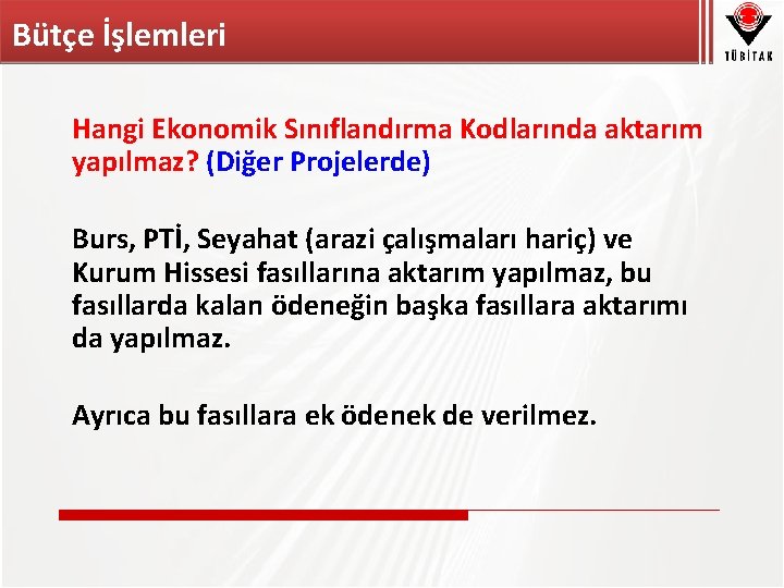 Bütçe İşlemleri Hangi Ekonomik Sınıflandırma Kodlarında aktarım yapılmaz? (Diğer Projelerde) Burs, PTİ, Seyahat (arazi