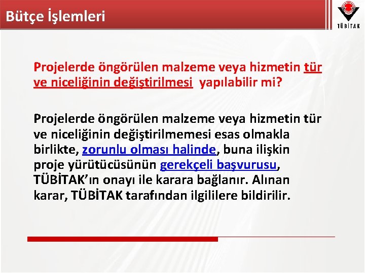 Bütçe İşlemleri Projelerde öngörülen malzeme veya hizmetin tür ve niceliğinin değiştirilmesi yapılabilir mi? Projelerde