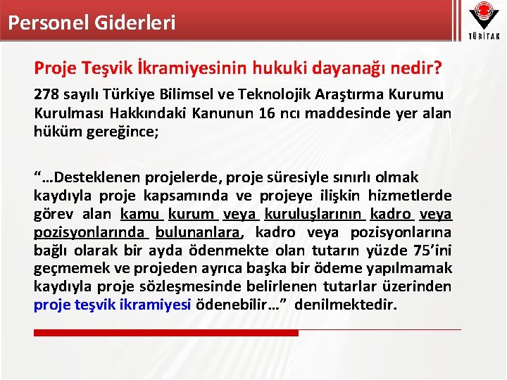 Personel Giderleri Proje Teşvik İkramiyesinin hukuki dayanağı nedir? 278 sayılı Türkiye Bilimsel ve Teknolojik