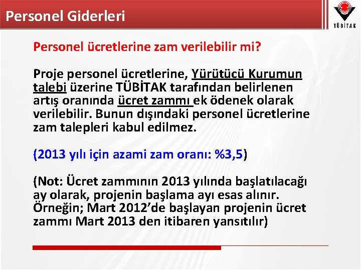 Personel Giderleri Personel ücretlerine zam verilebilir mi? Proje personel ücretlerine, Yürütücü Kurumun talebi üzerine