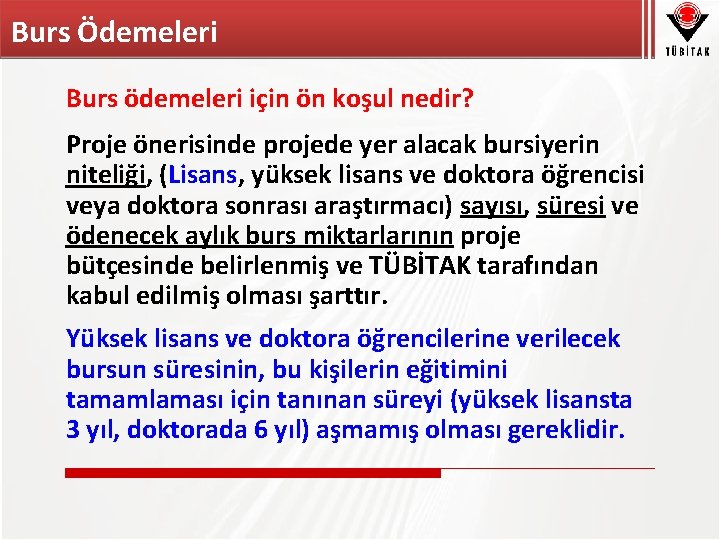 Burs Ödemeleri Burs ödemeleri için ön koşul nedir? Proje önerisinde projede yer alacak bursiyerin