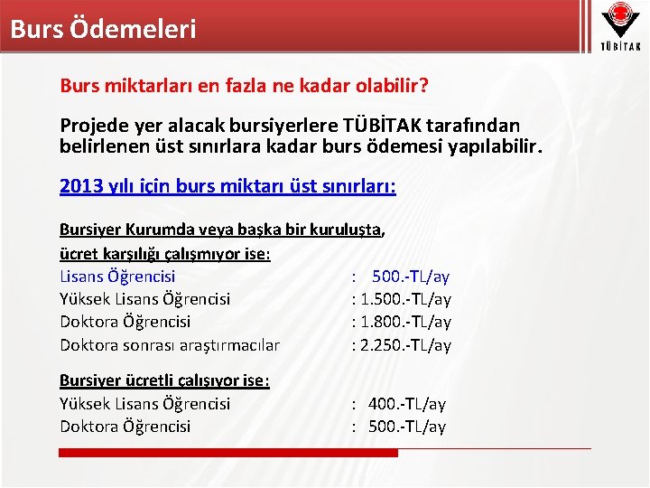 Burs Ödemeleri Burs miktarları en fazla ne kadar olabilir? Projede yer alacak bursiyerlere TÜBİTAK