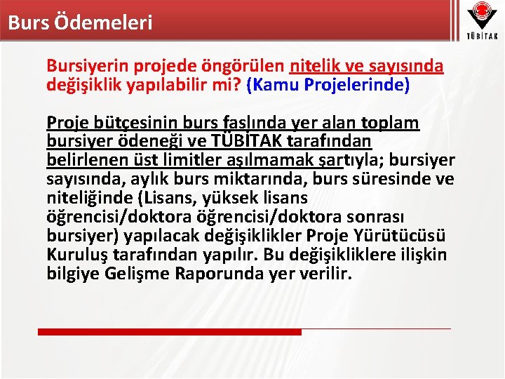 Burs Ödemeleri Bursiyerin projede öngörülen nitelik ve sayısında değişiklik yapılabilir mi? (Kamu Projelerinde) Proje