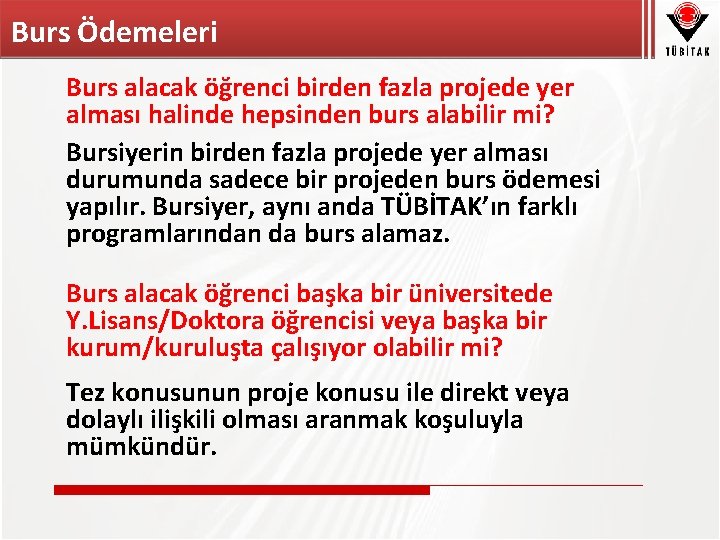 Burs Ödemeleri Burs alacak öğrenci birden fazla projede yer alması halinde hepsinden burs alabilir