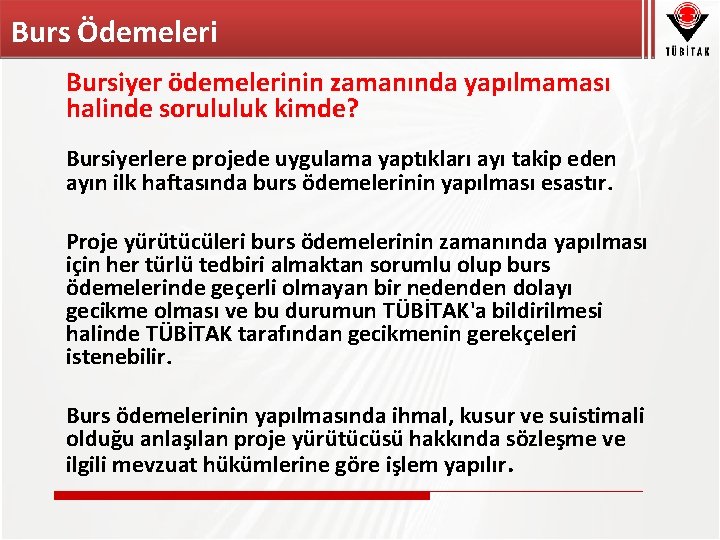 Burs Ödemeleri Bursiyer ödemelerinin zamanında yapılmaması halinde sorululuk kimde? Bursiyerlere projede uygulama yaptıkları ayı