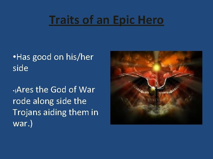 Traits of an Epic Hero • Has good on his/her side Ares the God