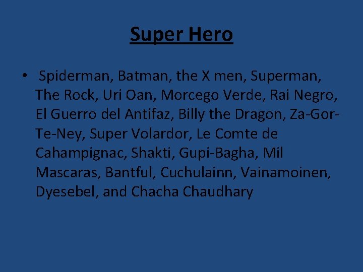 Super Hero • Spiderman, Batman, the X men, Superman, The Rock, Uri Oan, Morcego