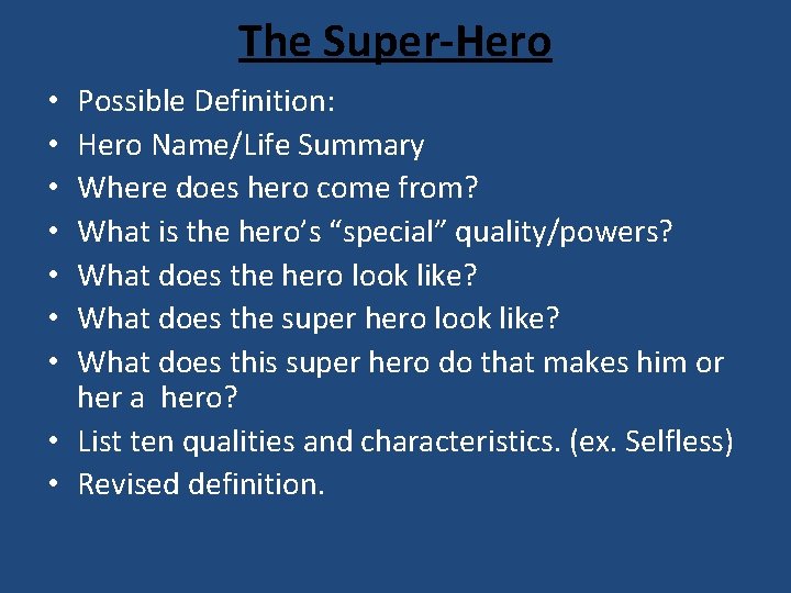 The Super-Hero Possible Definition: Hero Name/Life Summary Where does hero come from? What is