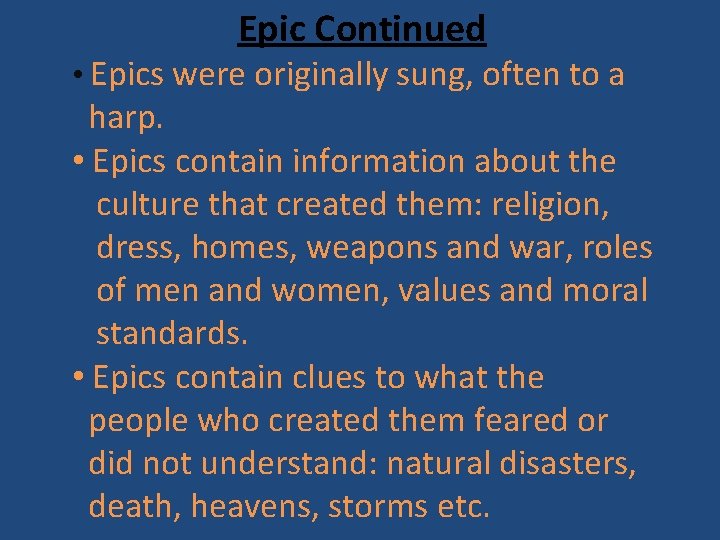Epic Continued • Epics were originally sung, often to a harp. • Epics contain