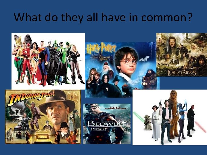 What do they all have in common? 