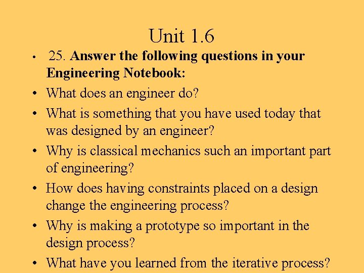 Unit 1. 6 • • 25. Answer the following questions in your Engineering Notebook: