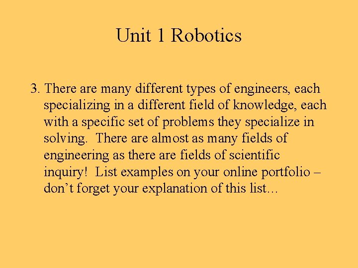 Unit 1 Robotics 3. There are many different types of engineers, each specializing in