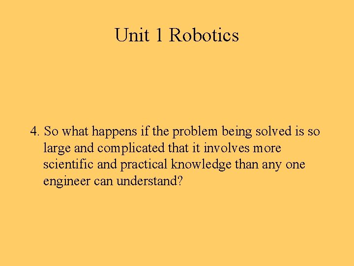 Unit 1 Robotics 4. So what happens if the problem being solved is so
