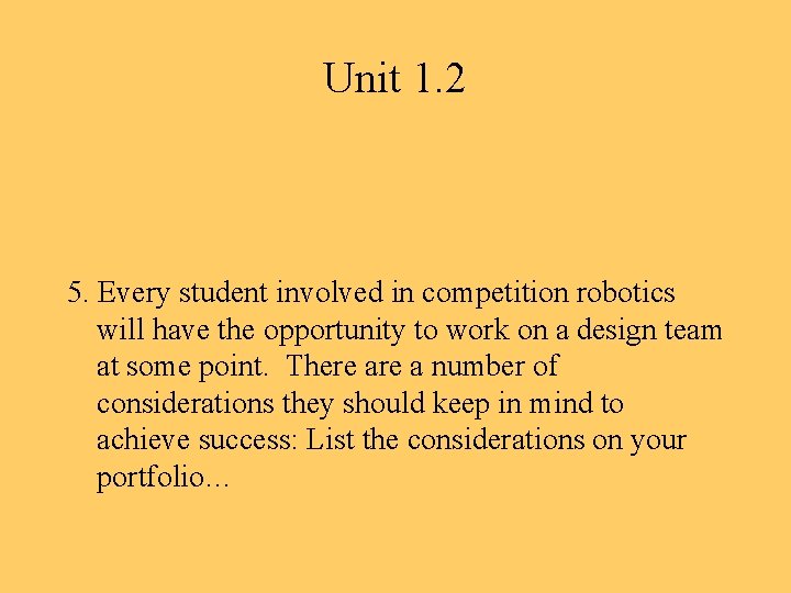 Unit 1. 2 5. Every student involved in competition robotics will have the opportunity