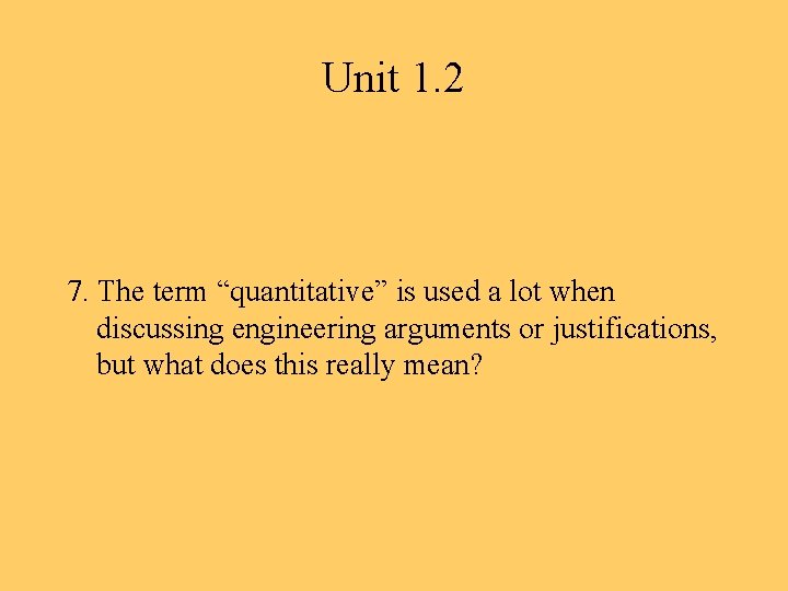 Unit 1. 2 7. The term “quantitative” is used a lot when discussing engineering