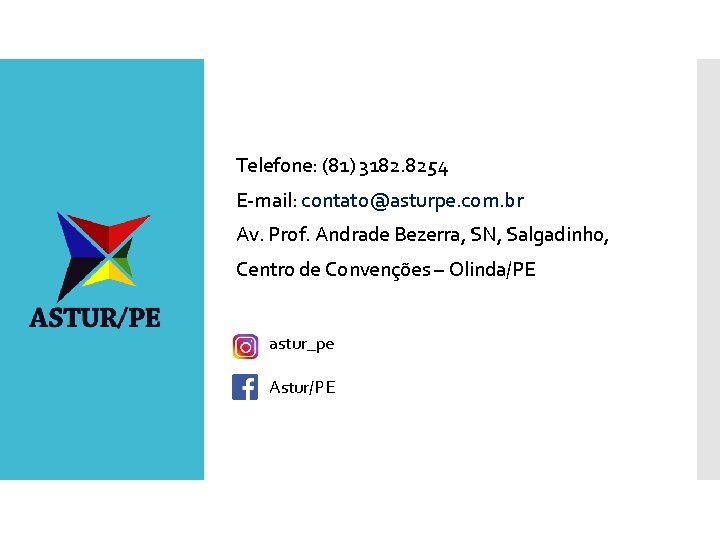 Telefone: (81) 3182. 8254 E-mail: contato@asturpe. com. br Av. Prof. Andrade Bezerra, SN, Salgadinho,