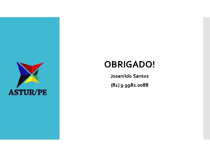 OBRIGADO! Josenildo Santos (81) 9 9982. 0088 